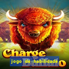 jogo de habilidade para ganhar dinheiro